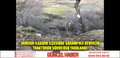 Samsun İlkadım ilçesinde şarampole devrilen traktörün sürücüsü yaralandı