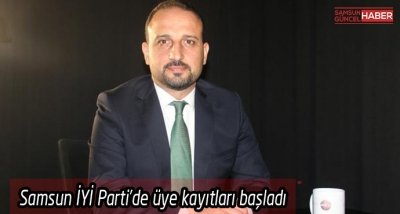 Samsun İYİ Parti’de üye kayıtları başladı 