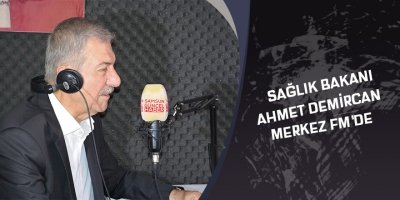 SAMSUN MİLLET VEKİLİ ADAYI SAĞLIK BAKANI DR. AHMET DEMİRCAN MERKEZ FM’DE