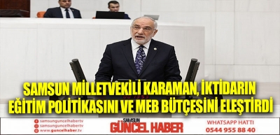 Samsun Milletvekili Karaman, iktidarın eğitim politikasını ve MEB bütçesini eleştirdi