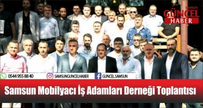 Samsun Mobilyacı İş Adamları Derneği Toplantısı