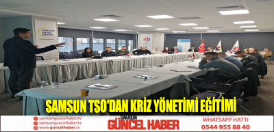 SAMSUN TSO'DAN KRİZ YÖNETİMİ EĞİTİMİ