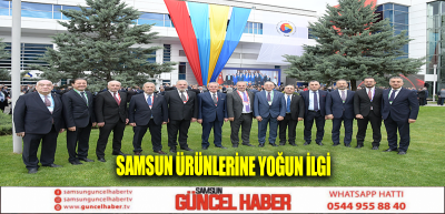 Samsun ürünlerine yoğun ilgi