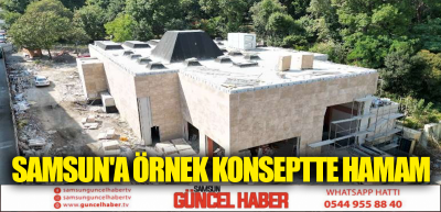 Samsun'a örnek konseptte hamam