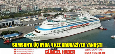 Samsun'a üç ayda 4 kez kruvaziyer yanaştı