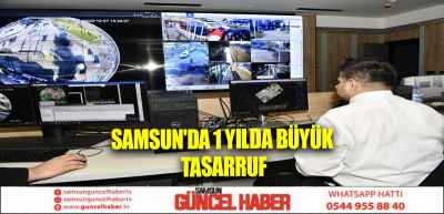 Samsun'da 1 yılda büyük tasarruf