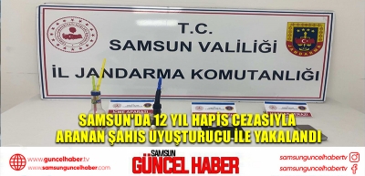 Samsun'da 12 Yıl Hapis Cezasıyla Aranan Şahıs Uyuşturucu ile Yakalandı