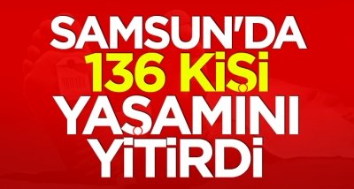 Samsun'da 136 kişi yaşamını yitirdi