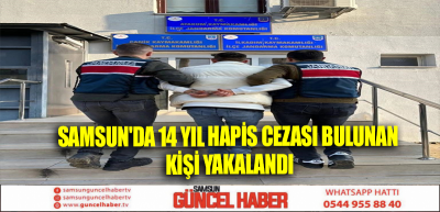 Samsun'da 14 Yıl Hapis Cezası Bulunan Kişi Yakalandı