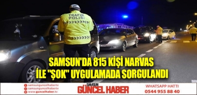 Samsun'da 815 kişi NARVAS ile 