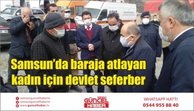 Samsun’da baraja atlayan kadın için devlet seferber