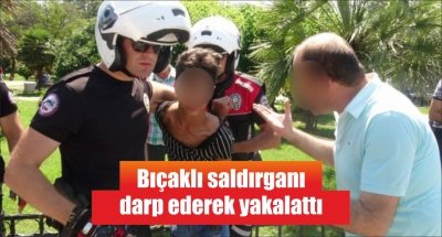 Samsun'da bıçaklı saldırganı darp ederek yakalattı 