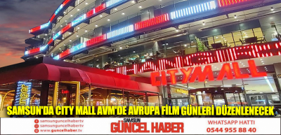 Samsun'da Cıty Mall AVM'de Avrupa Film Günleri düzenlenecek