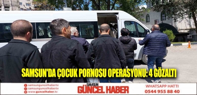 Samsun'da çocuk pornosu operasyonu: 4 gözaltı