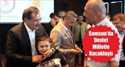 Samsun'da Devlet Milletle Kucaklaştı