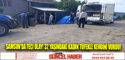 Samsun'da Feci Olay! 32 yaşındaki kadın tüfekle kendini vurdu!