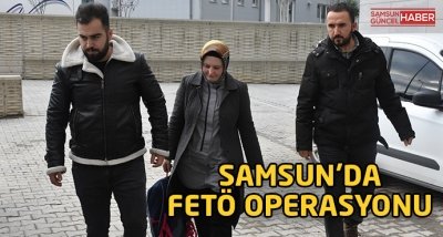 Samsun'da FETÖ/PDY operasyonu 