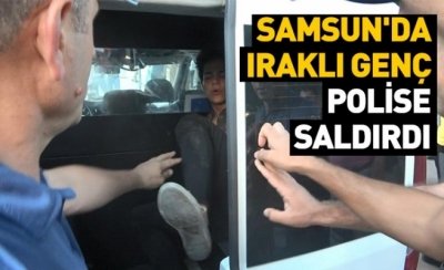 Samsun'da Iraklı genç, polise saldırdı