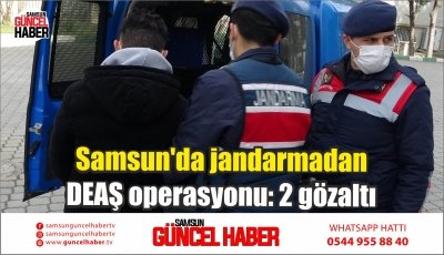 Samsun'da jandarmadan DEAŞ operasyonu: 2 gözaltı