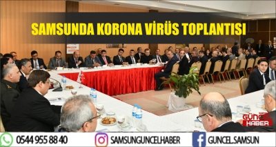 SAMSUN'DA KORONA VİRÜS TOPLANTISI