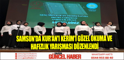 Samsun'da Kur'an'ı Kerim'i Güzel Okuma ve Hafızlık Yarışması Düzenlendi