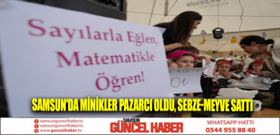 Samsun'da minikler pazarcı oldu, sebze-meyve sattı