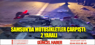 Samsun'da motosikletler çarpıştı: 2 yaralı