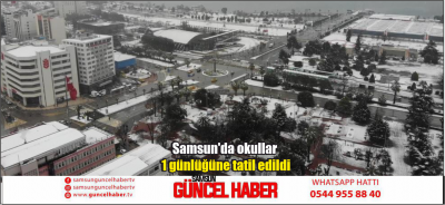 Samsun'da okullar 1 günlüğüne tatil edildi