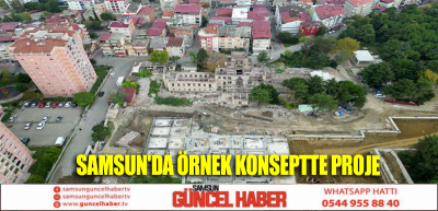 SAMSUN'DA ÖRNEK KONSEPTTE PROJE