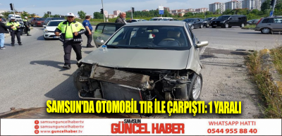 Samsun'da otomobil tır ile çarpıştı: 1 yaralı