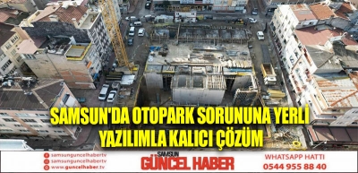 Samsun'da otopark sorununa yerli yazılımla kalıcı çözüm