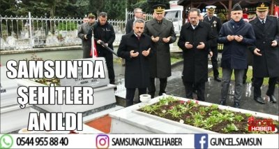 SAMSUN'DA ŞEHİTLER ANILDI