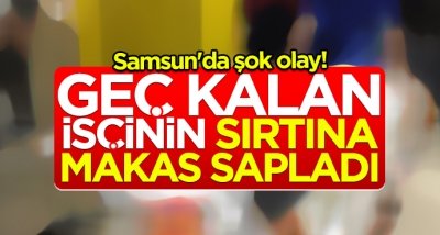 Samsun'da şok olay!