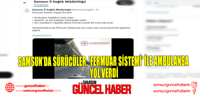 Samsun’da sürücüler, 'fermuar sistemi' ile ambulansa yol verdi