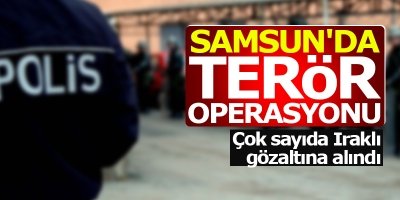 Samsun'da terör operasyonu