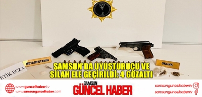 Samsun'da uyuşturucu ve silah ele geçirildi: 4 gözaltı