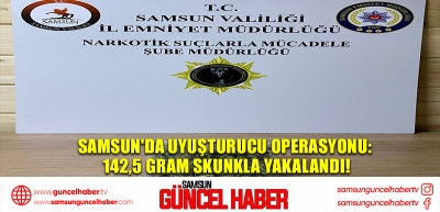 Samsun'da Uyuşturucu Operasyonu: 142,5 Gram Skunkla Yakalandı!