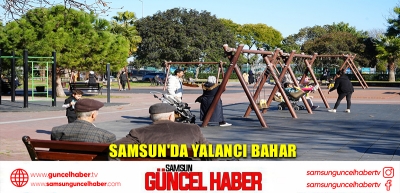 Samsun'da yalancı bahar