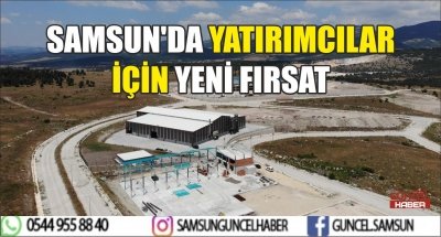 SAMSUN'DA YATIRIMCILAR İÇİN YENİ FIRSAT