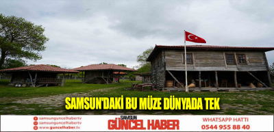 Samsun'daki bu müze dünyada tek