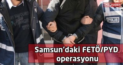 Samsun'daki FETÖ/PYD operasyonu