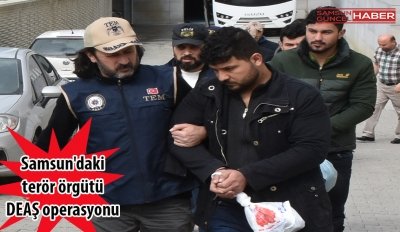  Samsun'daki terör örgütü DEAŞ operasyonu