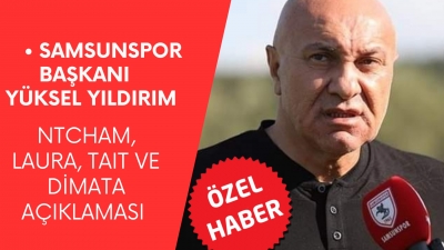 Samsunspor Başkanından O Oyuncular Hakkında Açıklama !