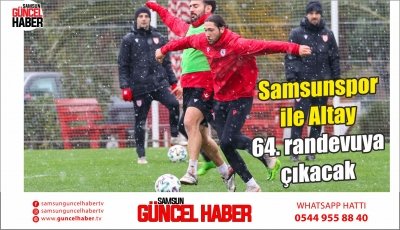 Samsunspor ile Altay 64. randevuya çıkacak 