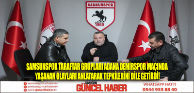 Samsunspor Taraftar Grupları Adana Demirspor maçında yaşanan olayları anlatarak tepkilerini dile getirdi!