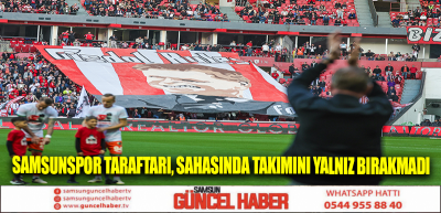 Samsunspor taraftarı, sahasında takımını yalnız bırakmadı