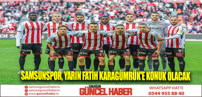 Samsunspor, yarın Fatih Karagümrük'e konuk olacak