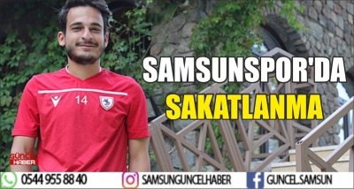 SAMSUNSPOR'DA SAKATLANMA 