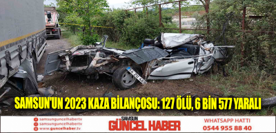 Samsun'un 2023 kaza bilançosu: 127 ölü, 6 bin 577 yaralı