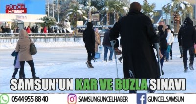 SAMSUN'UN KAR VE BUZLA SINAVI